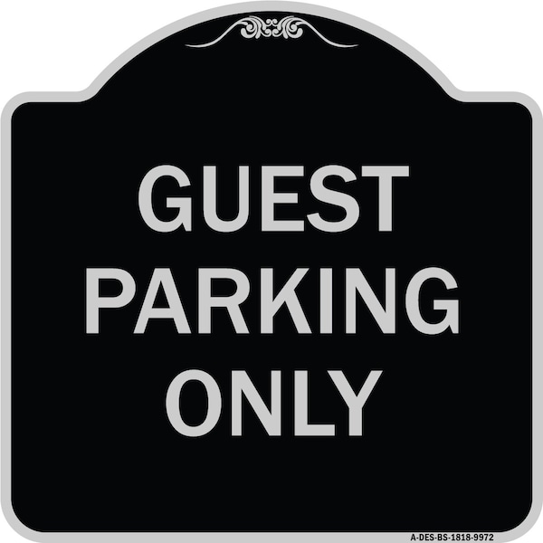 Designer Series-Guest Parking Only, Black & Silver Heavy-Gauge Aluminum, 18" x 18", BS-1818-9972